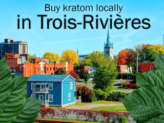 Where to buy kratom locally in Trois-Rivieres